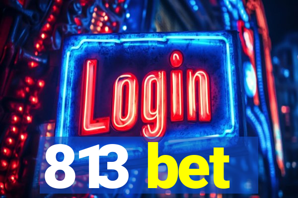 813 bet